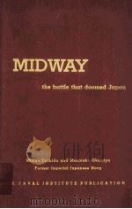 MIDWAY THE BATTLE THAT DOOMED JAPAN THE JAPANESE NAVY'S STORY   1955  PDF电子版封面    MITSUO FUCHIDA AND MASATAKE OK 