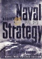A GUIDE TO NAVAL STRATEGY FOURTH EDITION NAVAL WAR COLLEGE EDITION   1942  PDF电子版封面    BERNARD BRODIE 