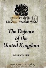 HISTORY OF THE SECOND WORLD WAR THE DEFENCE OF THE UNITED KINGDOM   1957  PDF电子版封面    BASIL COLLIER 