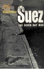 SUEZ:THE SEVEN DAY WAR   1964  PDF电子版封面    A.J.BARKER 