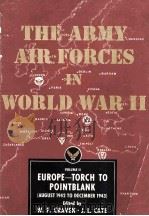 THE ARMY AIR FORCES IN WORLD WAR II VOLUME TWO EUROPE:TORCH TO POINTBLANK AUGUST 1942 TO DECEMBER 19   1949  PDF电子版封面    WESLEY FRANK CRAVEN    JAMES L 