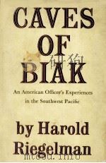 GAVES OF BIAK AN AMERICAN OFFICER'S EXPERIENCES IN THE SOUTHWEST PACIFIC   1955  PDF电子版封面    HAROLD RIEGELMAN 