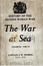 THE WAR AT SEA 1939-1945 VOLUME III THE OFFENSIVE PART II IST JUNE1944-14TH AUGUST1945   1961  PDF电子版封面     