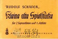Kleine Alte Spielstucke fur 2 Sopranfloten und 1 Altflote   1960  PDF电子版封面     