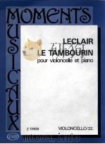 Jan marie Leclair Le Tambourin pour violoncello et piano violoncello/22   1990  PDF电子版封面    leclair 