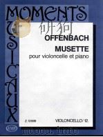 Jacqies Offenbach Musette pour violoncello et piano violoncello/12   1989  PDF电子版封面    offenbach 