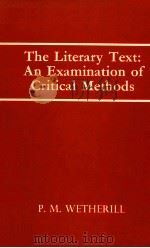 The literary text : an examination of critical methods   1974  PDF电子版封面  0520027094  P. M. Wetherill 