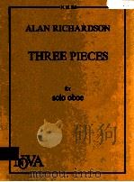 Three Pieces for solo oboe   1981  PDF电子版封面    Alan Richardson 