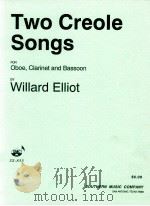 two creole songs for oboe clarinet and bassoon ss-855   1969  PDF电子版封面    Willard Elliot 