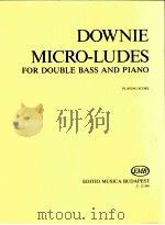 Micro-ludes For Double Bass and Piano Playing Score   1984  PDF电子版封面    Downie 