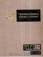TWENTIETH-CENTURY LITERARY CRITICISM  VOLUME 282     PDF电子版封面    KATHY D.DARROW 