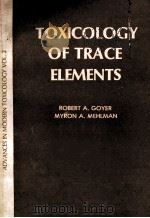 ADVANCES IN MODERN TOXIOLOGY VOLUME2 TOXICOLOGY OF TRACE ELEMENTS   1977  PDF电子版封面  047099049X  ROBERT A.GOYER MYRON A.MEHLMAN 