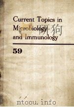 CURRENT TOPICS IN MICROBIOLOGY AND IMMUNOLOGY 59（1972 PDF版）