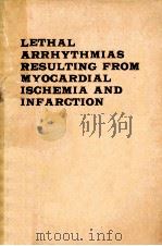 LETHAL ARRHYTHMIAS RESULTING FROM MYOARDIAL ISCHEMIA AND INFARCTION（1989 PDF版）