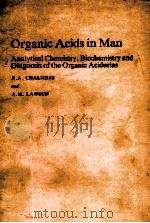 ORGANIC ACIDS IN MAN   1982  PDF电子版封面  0412148900  R.A.CHALMERS AND A.M.LAWSON 