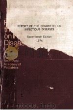 REPORT OF THE COMMITTEE ON INFECTIOUS DISEASES SEVENTEENTH EDITION   1974  PDF电子版封面     