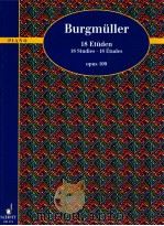 Friedrich burgmuller 1806-1874 18 Etuden 18 Studies·18 Etudes opus 109 Piano ED 175   1998  PDF电子版封面     