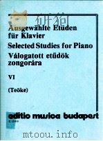 Ausgew?hlte Etüden für Klavier fur kiavier selected studies for piano valogatott etudok zongorara Ⅵ   1982  PDF电子版封面     