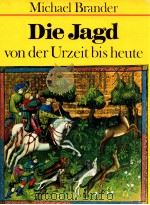 Die Jagd von der Urzeit bis heute   1972  PDF电子版封面  3405111382   