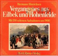 Vergangenes aus Eilbek und Hohenfelde [mit 150 seltenen Aufnahmen um 1900]   1981  PDF电子版封面  0392061049   