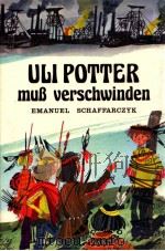 Uli Potter muss verschwinden   1977  PDF电子版封面  3439779041   