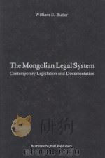 THE MONGOLIAN LEGAL SYSTEM  CONTEMPORARY LEGISLATION AND DOCUMENTATION   1982  PDF电子版封面    W.E.BUTLER 