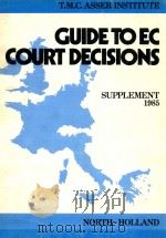 GUIDE TO EC COURT DECISIONS  SUPPLEMENT 3   1985  PDF电子版封面  0444867600   