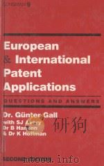 EUROPEAN AND INTERNATIONAL PATENT APPLICATIONS  QUESTIONS AND ANSWERS  SECOND EDITION   1989  PDF电子版封面  0851215556  DR GUNTER GALL 