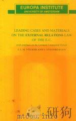 LEADING CASES AND MATERIALS ON THE EXTERNAL RELATIONS LAW OF THE E.C.   1985  PDF电子版封面  9065442375  E.L.M.VOLKER AND J.STEENBERGEN 