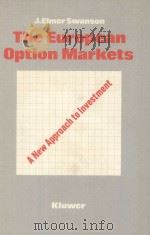 THE EUROPEAN OPTION MARKETS  A NEW APPROACH TO INVESTMENT   1984  PDF电子版封面  9065441778  J.ELMER SWANSON 