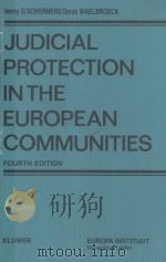 JUDICIAL PROTECTION IN THE EUROPEAN COMMUNITIES  FOURTH EDITION   1987  PDF电子版封面  9065443274  HENRY G.SCHERMERS 