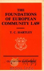 THE FOUNDATIONS OF EUROPEAN COMMUNITY LAW   1981  PDF电子版封面  0198760817  T.C.HARTLEY 