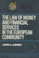 THE  LAW OF MONEY AND FINANCIAL SERVICES IN THE EUROPEAN COMMUNITY   1994  PDF电子版封面  0198252943  J.A.USHER 