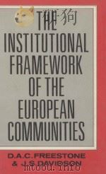 THE INSTITUTIONAL FRAMEWORK OF THE EUROPEAN COMMUNITIES   1988  PDF电子版封面  0709949081  D.A.C.FREESTONE AND J.S.DAVIDS 