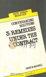 CONVEYANCING SOLUTIONS  3:REMEDIES UNDER THE CONTRACT   1988  PDF电子版封面  0421381108   