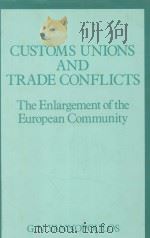 CUSTOMS UNIONS AND TRADE CONFLICTS  THE ENLARGEMENT OF THE EUROPEAN COMMUNITY   1988  PDF电子版封面  041500389X  G.N.YANNOPOULOS 