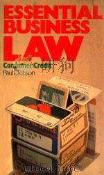 ESSENTIAL BUSINESS LAW  CONSUMER CREDIT   1979  PDF电子版封面  0421246707  PAUL DOBSON 