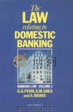 THE LAW RELATING TO DOMESTIC BANKING  BANKING LAW  VOLUME 1   1987  PDF电子版封面  0421360607  G.A.PENN AND A.M.SHEA 