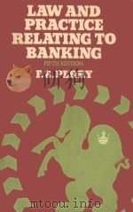 LAW AND PRACTICE RELATING TO BANKING  FIFTH EDITION   1981  PDF电子版封面  0416382304  F.E.PERRY 