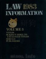LAW INFORMATION 1983  VOLUME 3   1983  PDF电子版封面  0835216403  DAVID G.BADERTSCHER 