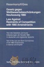 LAW AGAINST RESTRAINTS OF COMPETITION WITH 1980 AMENDMENTS   1980  PDF电子版封面  3504411910  DR.ALEXANDER RIESENKAMPFF AND 