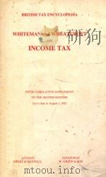 WHITEMAN AND WHEATCROFT ON INCOME TAX  FIFTH CUMULATIVE SUPPLEMENT   1984  PDF电子版封面  0421204303   