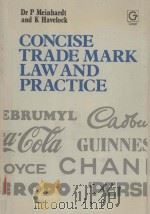CONCISE TRADE MARK LAW AND PRACTICE   1983  PDF电子版封面  0566023695  DR PETER MEINHARDT AND KEITH R 