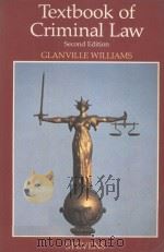 TEXTBOOK OF CRIMINAL LAW  SECOND EDITION   1983  PDF电子版封面  0420468609  GLANVILLE WILLIAMS 