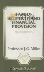 FAMILY PROPERTY AND FINANCIAL PROVISION  SECOND EDITION   1983  PDF电子版封面  0421282401  J.G.MILLER 