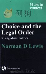 CHOICE AND THE LEGAL ORDER  RISING ABOVE POLITICS   1996  PDF电子版封面  0406050503  NORMAN D LEWIS 