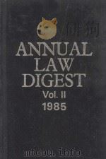 ANNUAL LAW DIGEST 1985  VOLUWE II   1985  PDF电子版封面     