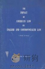 THE IMPACT OF AMERICAN LAW ON ENGLISH AND COMMONWEALTH LAW  A BOOK OF ESSAYS（1978 PDF版）