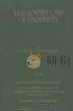 THE SOVIET LAW OF PROPERTY  THE RIGHT TO CONTROL PROPERTY AND THE CONSTRUCTION OF COMMUNISM   1983  PDF电子版封面  9024728649  GEORGE M.ARMSTRONG 