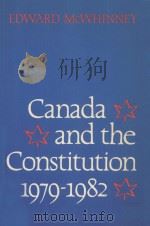 CANADA AND THE CONSTITUTION 1979-1982:PATRIATION AND THE CHARTER OF RIGHTS   1982  PDF电子版封面  0802065015  EDWARD MCWHINNEY 